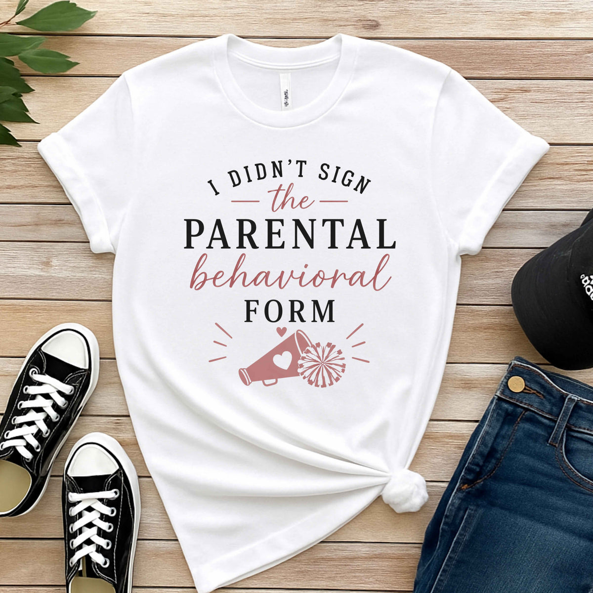 I Didn't Sign The Parental Behavior Form Cheerleading Ladies' T-Shirt