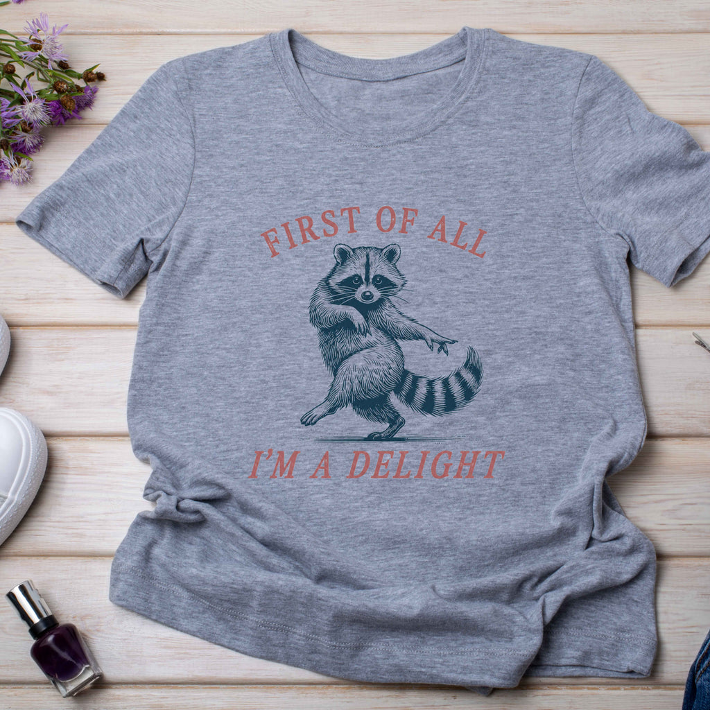 First of All, I'm a Delight Ladies' T-Shirt