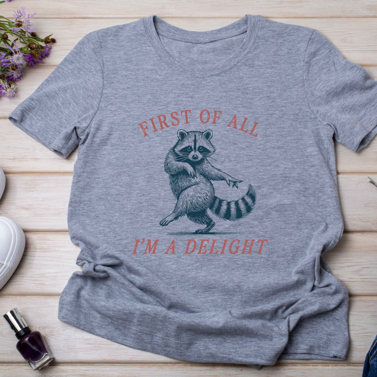 First of All, I'm a Delight Ladies' T-Shirt