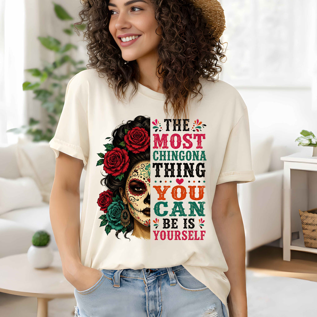 The Most Chingona Thing You Can Be Is Yourself