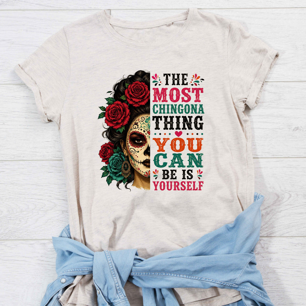 The Most Chingona Thing You Can Be Is Yourself