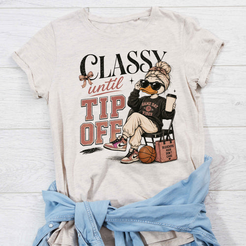 Classy Until Tipoff Basketball Ladies' T-Shirt