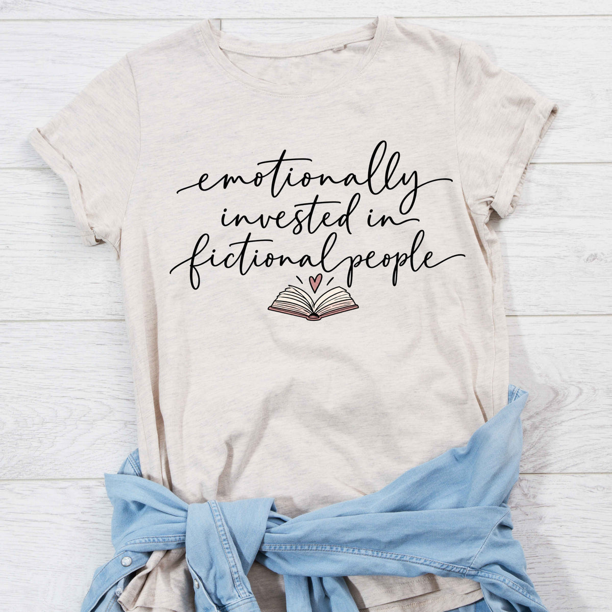 Emotionally Invested in Fictional People Ladies’ T-Shirt