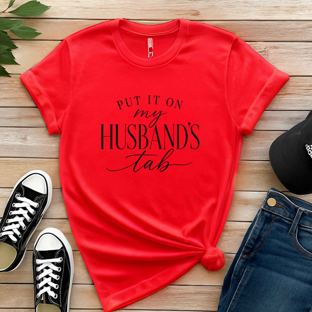 Put It On My Husband's Tab Ladies' T-Shirt
