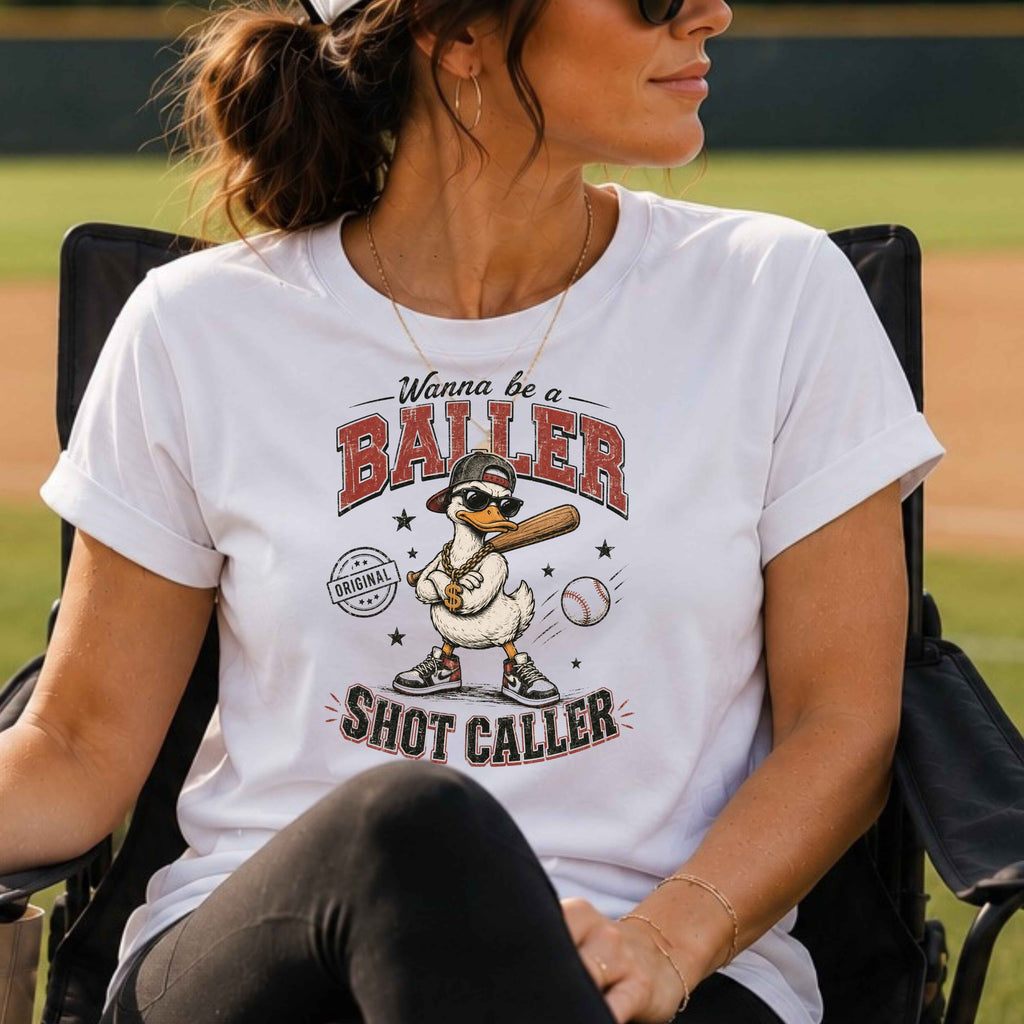 Wanna Be a Baller, Shot Caller Ladies' T-Shirt